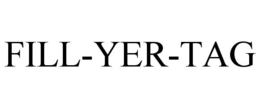 FILL-YER-TAG trademark