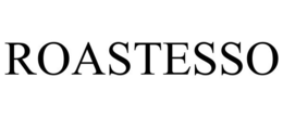 ROASTESSO trademark