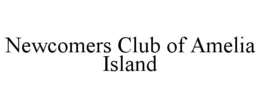 NEWCOMERS CLUB OF AMELIA ISLAND trademark
