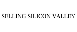 SELLING SILICON VALLEY trademark