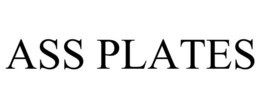 ASS PLATES trademark
