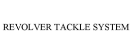 REVOLVER TACKLE SYSTEM trademark