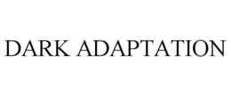 DARK ADAPTATION trademark