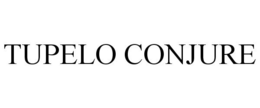TUPELO CONJURE trademark