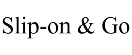 SLIP-ON & GO trademark