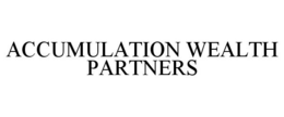 ACCUMULATION WEALTH PARTNERS trademark