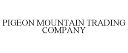 PIGEON MOUNTAIN TRADING COMPANY trademark