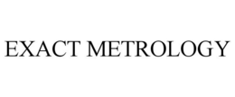 EXACT METROLOGY trademark