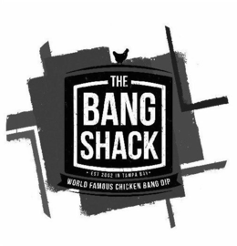 THE BANG SHACK EST 2002 IN TAMPA BAY WORLD FAMOUS CHICKEN BANG DIP trademark