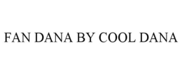 FAN DANA BY COOL DANA trademark