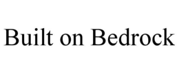 BUILT ON BEDROCK trademark