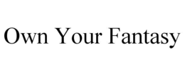 OWN YOUR FANTASY trademark