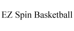 EZ SPIN BASKETBALL trademark