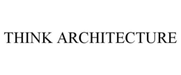THINK ARCHITECTURE trademark