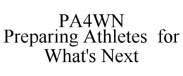 PA4WN PREPARING ATHLETES FOR WHAT'S NEXT trademark