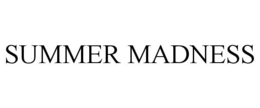 SUMMER MADNESS trademark