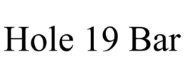 HOLE 19 BAR trademark