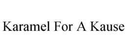 KARAMEL FOR A KAUSE trademark