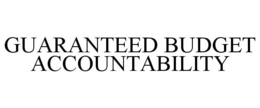 GUARANTEED BUDGET ACCOUNTABILITY trademark