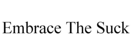 EMBRACE THE SUCK trademark