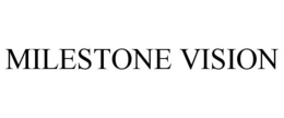 MILESTONE VISION trademark