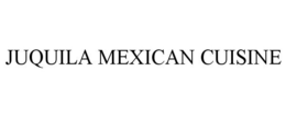 JUQUILA MEXICAN CUISINE trademark