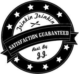 SATISFACTION GUARANTEED TRINKIN TRINKINREST. BY J.J. trademark