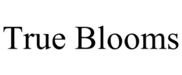 TRUE BLOOMS trademark