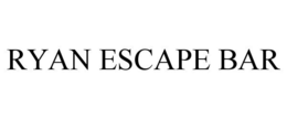 RYAN ESCAPE BAR trademark