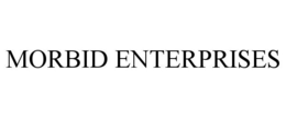 MORBID ENTERPRISES trademark