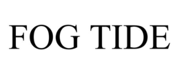 FOG TIDE trademark