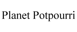 PLANET POTPOURRI trademark