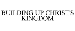 BUILDING UP CHRIST'S KINGDOM trademark