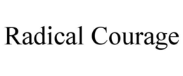 RADICAL COURAGE trademark