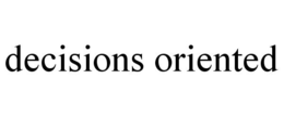 DECISIONS ORIENTED trademark