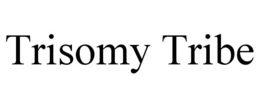 TRISOMY TRIBE trademark