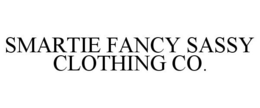 SMARTIE FANCY SASSY CLOTHING CO. trademark