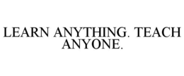 LEARN ANYTHING. TEACH ANYONE. trademark
