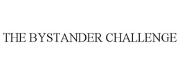 THE BYSTANDER CHALLENGE trademark