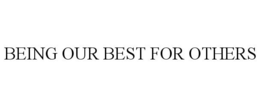 BEING OUR BEST FOR OTHERS trademark