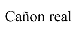 CAÑON REAL trademark