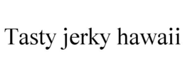 TASTY JERKY HAWAII trademark