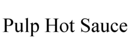 PULP HOT SAUCE trademark