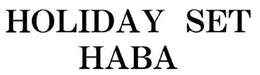HOLIDAY SET HABA trademark