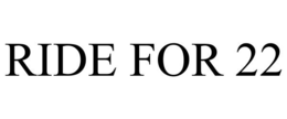 RIDE FOR 22 trademark