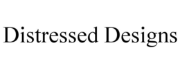 DISTRESSED DESIGNS trademark