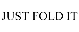 JUST FOLD IT trademark