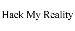 HACK MY REALITY trademark