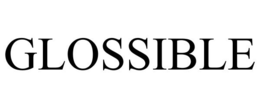 GLOSSIBLE trademark