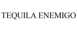 TEQUILA ENEMIGO trademark